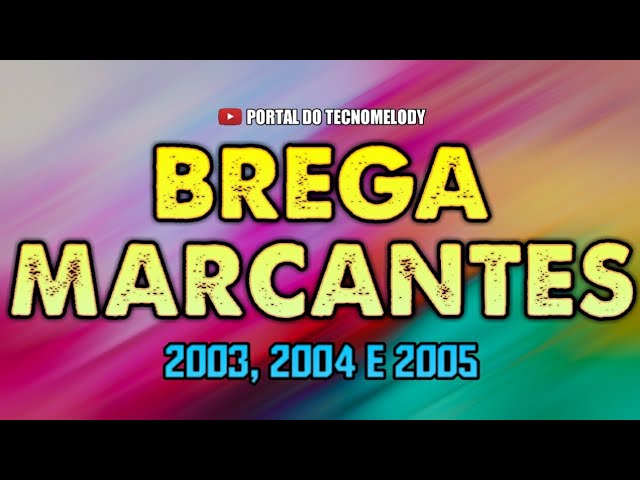 SELEÇÃO DE BREGA MARCANTES 2003 2004 2005 - AS MELHORES