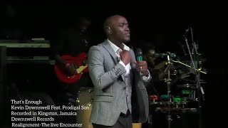 Video thumbnail of "Kevin Downswell - That’s Enough Live (Feat. Prodigal Son)"