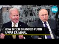 Biden calls Putin a ‘war criminal’; announces $800 million worth of defence support to Ukraine