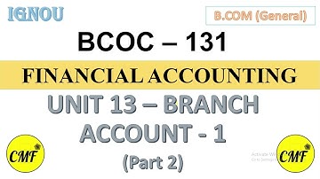 BCOC131 Unit 13 Branch account I (Part 2), IGNOU, BCOMG, Financial Accounting, Commercification