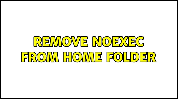Remove noexec from Home folder