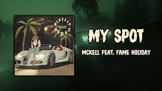 Mckell - My Spot Feat. Fame Holiday Audio