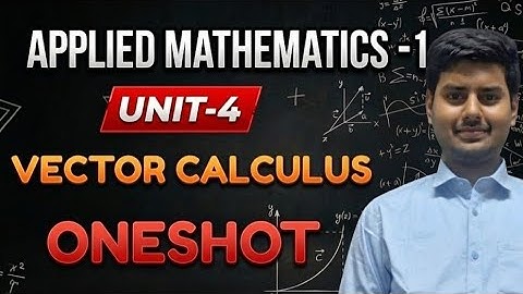 Applied Maths Unit 4 Vector Calculus One Shot | Complete Revision