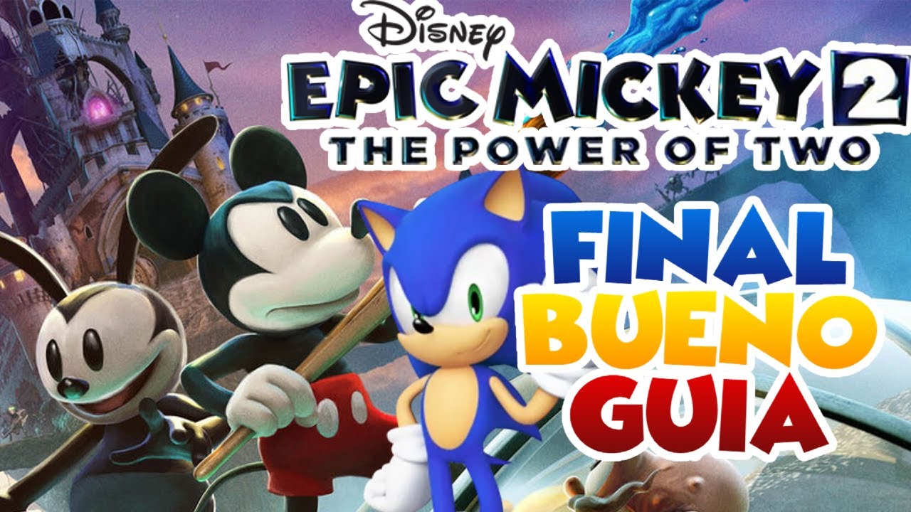 COMO COMPLETAR EPIC MICKEY 2 CON EL FINAL BUENO | Guia | Fnaf_Gumball