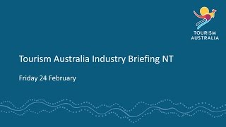 Tourism Australia Industry Briefing NT