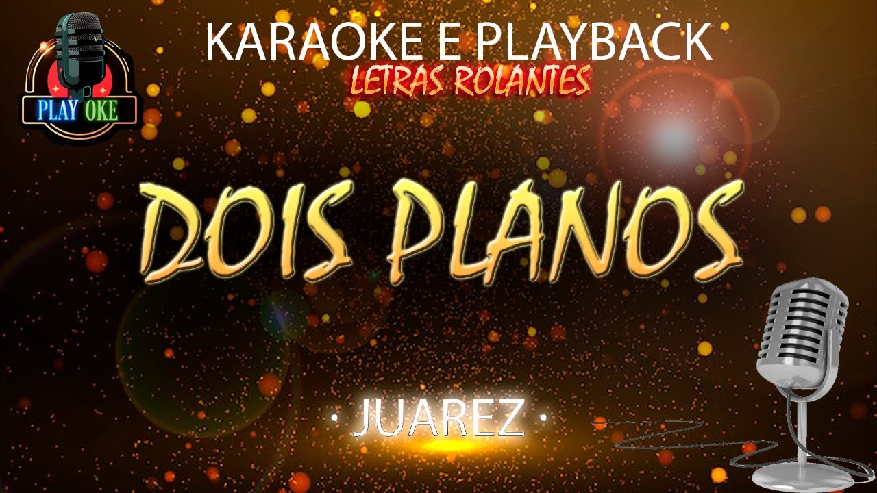 DOIS PLANOS - JUAREZ | KARAOKE com letra rolante PLAYBACK INSTRUMENTAL DOIS PLANOS - JUAREZ | KARAOKE com letra rolante PLAYBACK INSTRUMENTAL
