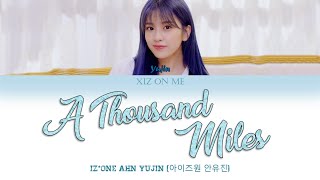 Download lagu IZ*ONE Ahn Yujin (아이즈원 안유진) - 'A Thousand Miles' Color Coded Lyrics