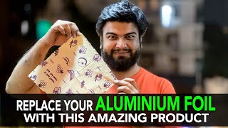 Replace Your Aluminium Foil With This Amazing Prodcut | Anuj Ramatri - An EcoFreak