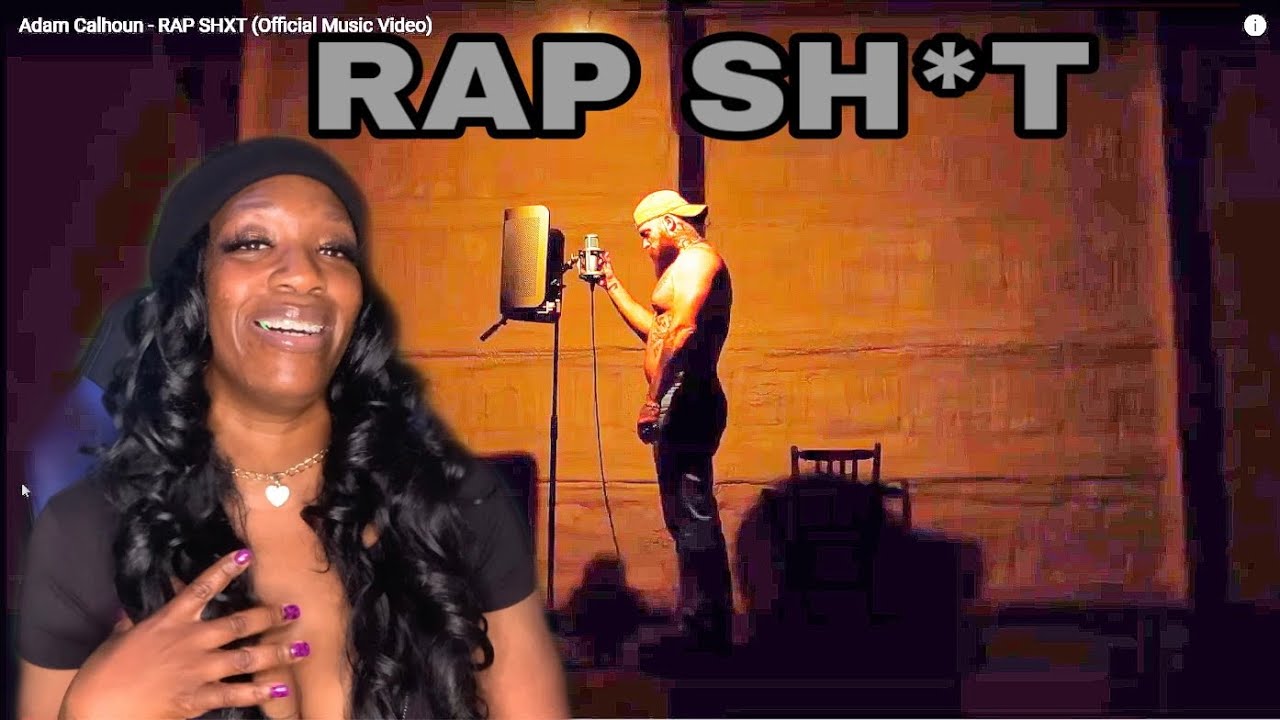 Adam Calhoun”Rap Sh*t” (Hood Girl Reaction)