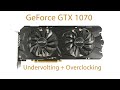 Undervolting + overclocking видео карты Gtx 1070.  Gtx 1070@2025Mhz на  943mV!