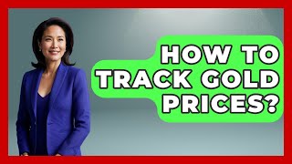 How To Track Gold Prices - Learn About Libertarianism