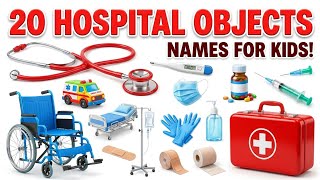 20 Hospital Objects Names 🏥 | Learn Hospital Things for Kids | Real Pictures