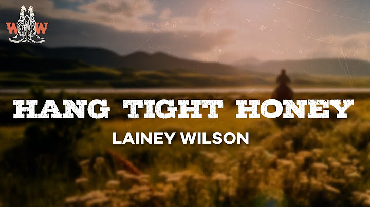 lainey wilson - hang tight honey (lyrics)