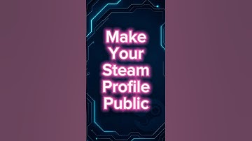 How to Make Your Steam Profile Public or Private