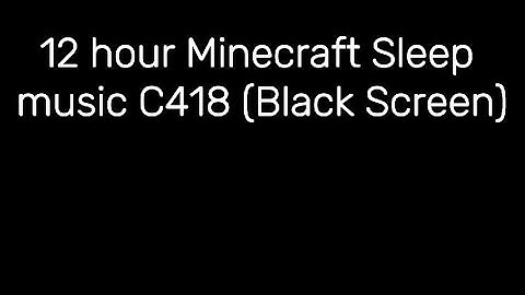 Minecraft 12 hour sleep music WITH black screen