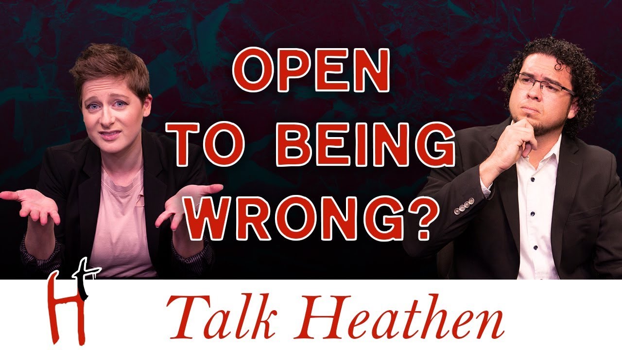 Are you open to being wrong? | Jonathan-Arizona | Talk Heathen 03.40