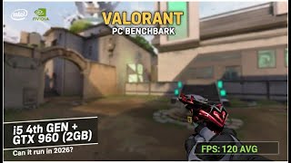 Valorant Benchmark 2026 | i5-4460 + GTX 960 FPS Test