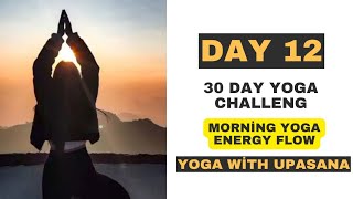 30 Day Yoga Challenge | Morning Yoga Energy Flow | Day 12 | Yogawithupasana