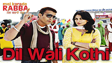 Dil Wali Kothi - Mel Karade Rabba | Jimmy Shergill & Neeru Bajwa |