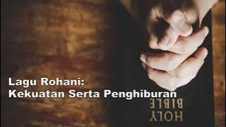 Lagu Rohani kristen - Kekuatan Serta Penghiburan (KJ 332)