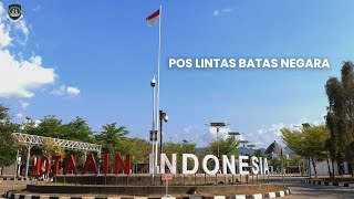 PROFIL POS LINTAS BATAS NEGARA (PLBN) MOTA'AIN - GERBANG NEGARA DI UJUNG TIMUR NUSA TENGGARA TIMUR