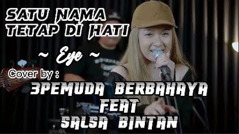 Satu Nama Tetap Di Hati - Eye [ Cover by 3Pemuda Berbahaya feat Sallsa Bintan ]
