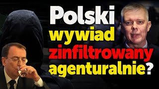 Co dalej z polskimi służbami?! Polski wywiad zinfiltrowany agenturalnie? Dramat wywiadowczy Polski