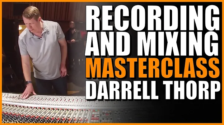 Recording & Mixing MASTERCLASS with Darrell Thorp