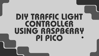 Video Presentation about: DIY Traffic Light Controller Using Raspberry Pi PICO_BSEE_3B