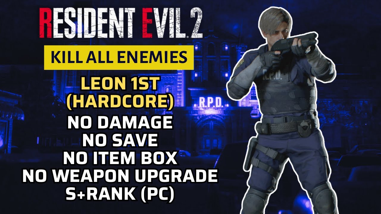 [Resident Evil 2 Remake] Kill All | No Damage/No Save/Box/Upgrade | Leon 1st, Hardcore, S+Rank (PC)