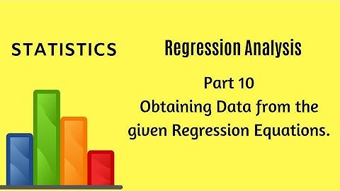 Regression Analysis - Part 10 - Obtain Data From Regression Equations - Statistics