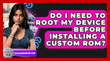 Do I Need To Root My Device Before Installing A Custom ROM? - The Hardware Hub