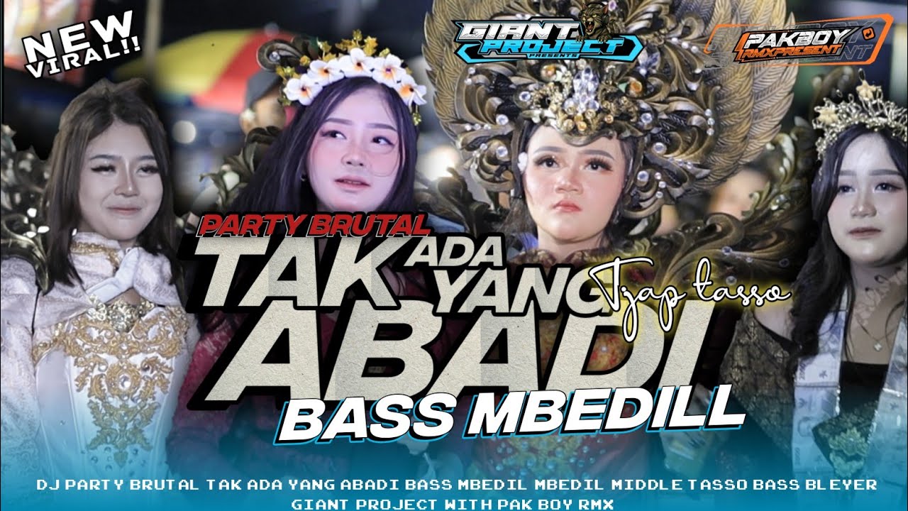 DJ TAK ADA YANG ABADI STYLE PARTY BRUTAL BASS MBEDIL MBEDIL MIDDLE TASSO GIANT PROJECT & PAK BOY RMX