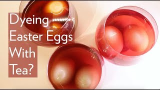 Dyeing Easter Eggs With Tea | 100% Organic 2018