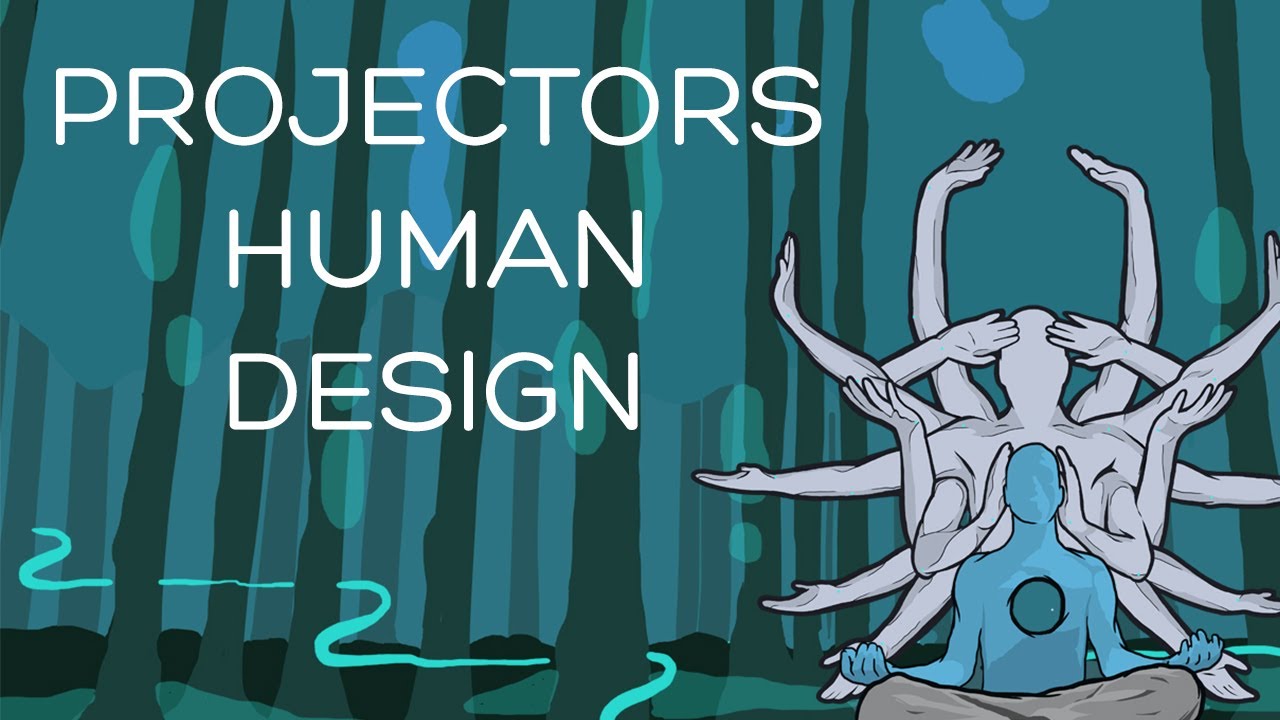 Projector Humans Projectors - Human design - YouTube