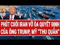 Thế giới trong ngày: Phút cuối Iran vỡ òa quyết định của ông Trump, Mỹ “thu quân”? Mp3 Song