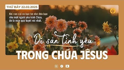 Chúa Jêsus, Sự Bình An Của Chúng Ta | Tĩnh nguyện Lời Sống Hằng Ngày  | 22 Tháng 02, 2025