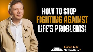 ECKHART TOLLE | How to Stop Fighting Against Life