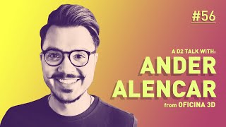 Ander Alencar from Oficina 3D - D2 Talks #56 [interviewed by Fabio Palvelli] screenshot 5