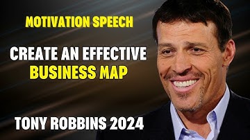 Tony Robbins Motivational Speeches 2024 - Create An Effective Business Map | Business Mastery