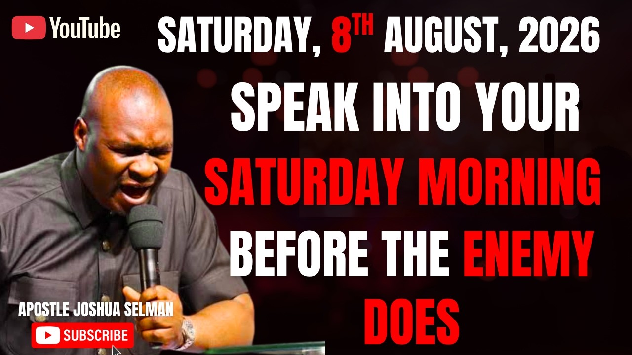 8TH AUGUST, 2026 : START YOUR SATURDAY WITH POWERFUL EARLY MORNING PRAYERS || APOSTLE JOSHUA SELMAN