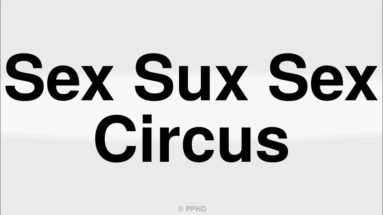 How To Correctly Pronounce Sex Sucks Sex Circus In English Youtube 