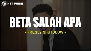 Beta Salah Apa  Fresly Nikijuluw lirik Lagu Timur Terbaru 2025