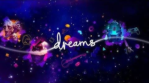 Dreams PS4/PS5 - Montage Reel