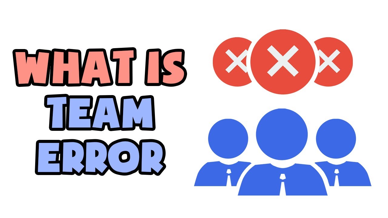 What is Team Error | Explained in 2 min