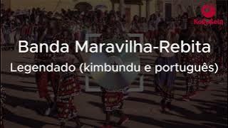 Banda Maravilha - Rebita (Legenda em kimbundu e português)