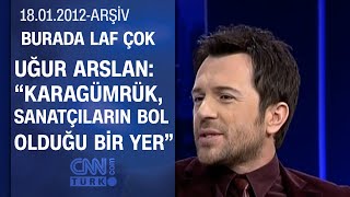 Uğur Arslan, Karagümrük Yanıyor şarkısının hikayesini anlatıyor - Burada Laf Çok - 18.01.2012