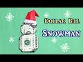 Money Origami Snowman | Christmas Origami Easy out of $1 Dollar Bill