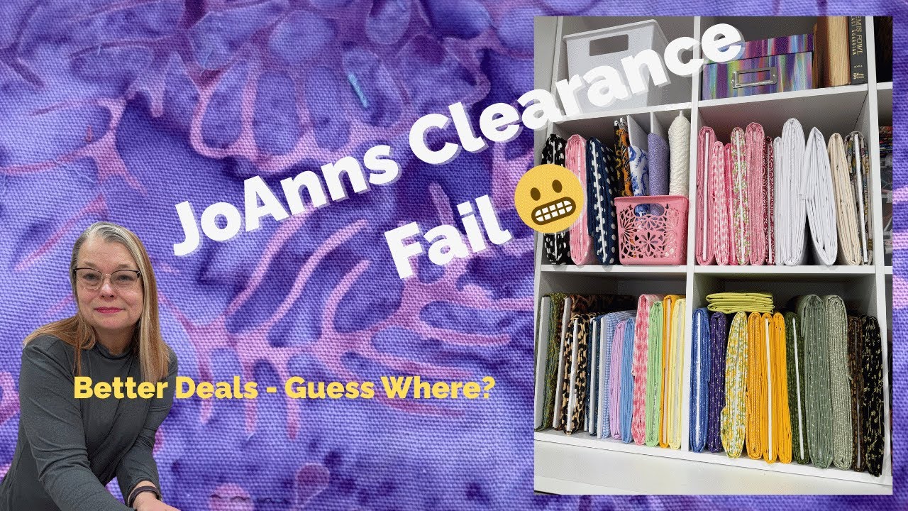 Joann Fabric Clearance Fail- But WAIT FOR IT! I found Better prices!