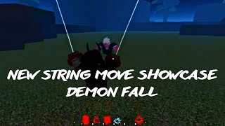 NEW STRING MOVE SHOWCASE (DEMON FALL)